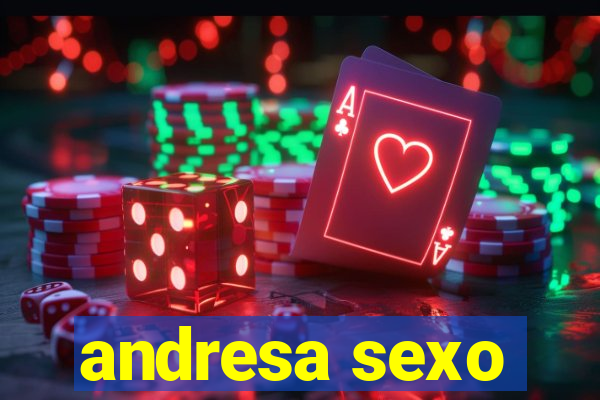 andresa sexo